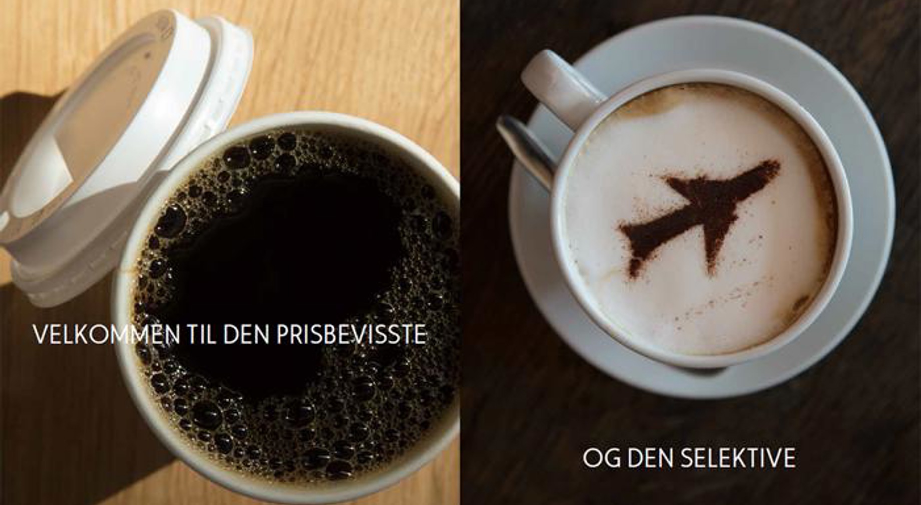 To kopper kaffe på et bord: en med sort kaffe og teksten "Velkommen til den prisbevisste," og en med melkeskum formet som et fly og teksten "og den selektive."